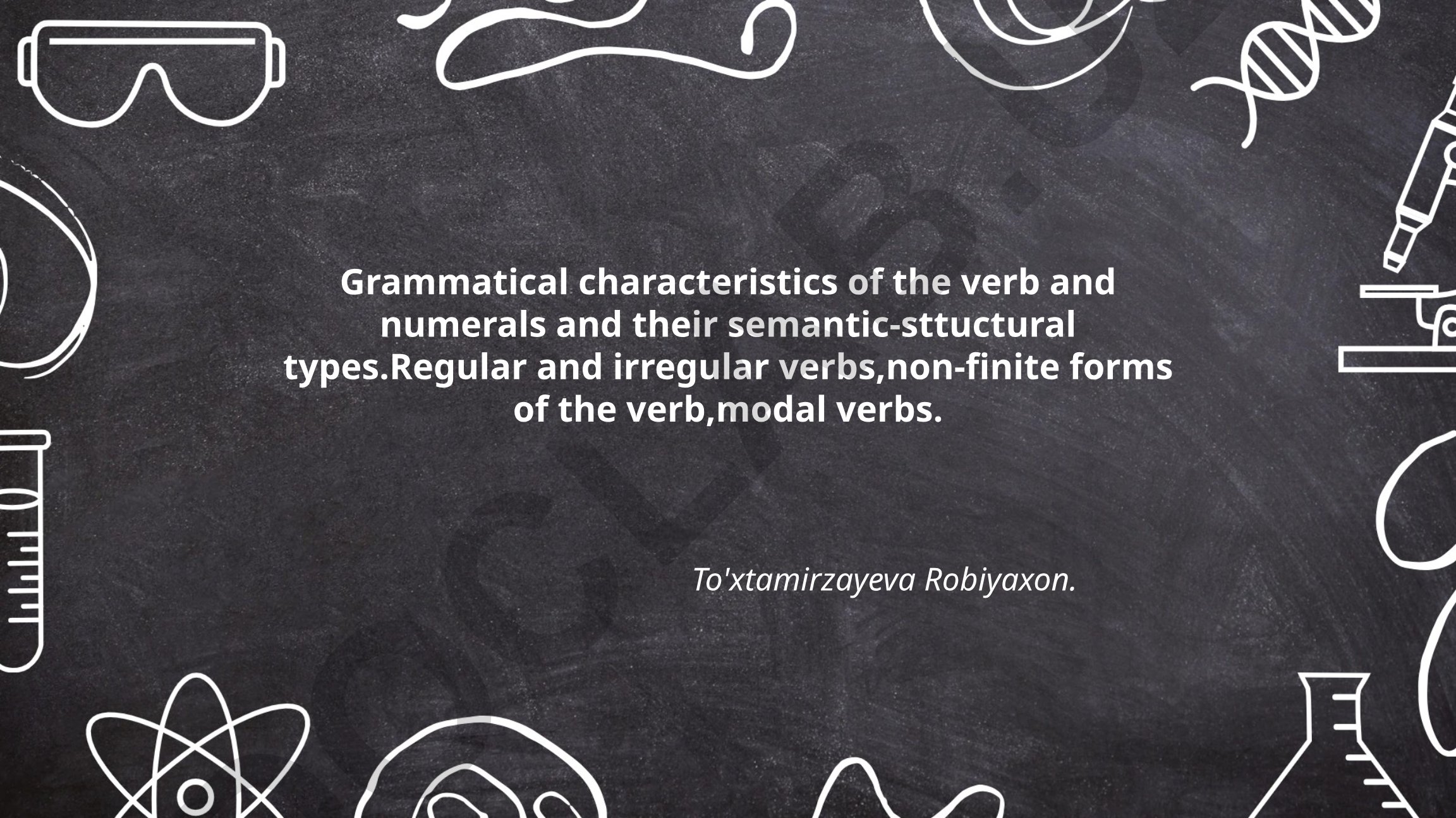 Grammatical characteristics of the verb and numerals and their semantic-structural types