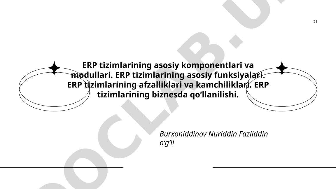 ERP tizimlarining asosiy komponentlari, funksiyalari va biznesda qoʻllanilishi