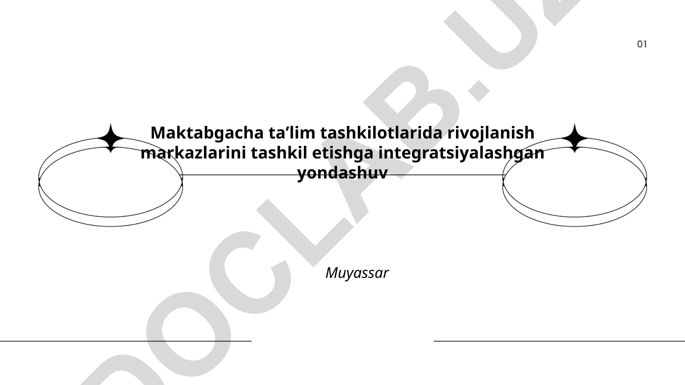 Maktabgacha taʼlim tashkilotlarida rivojlanish markazlarini tashkil etishga integratsiyalashgan yondashuv