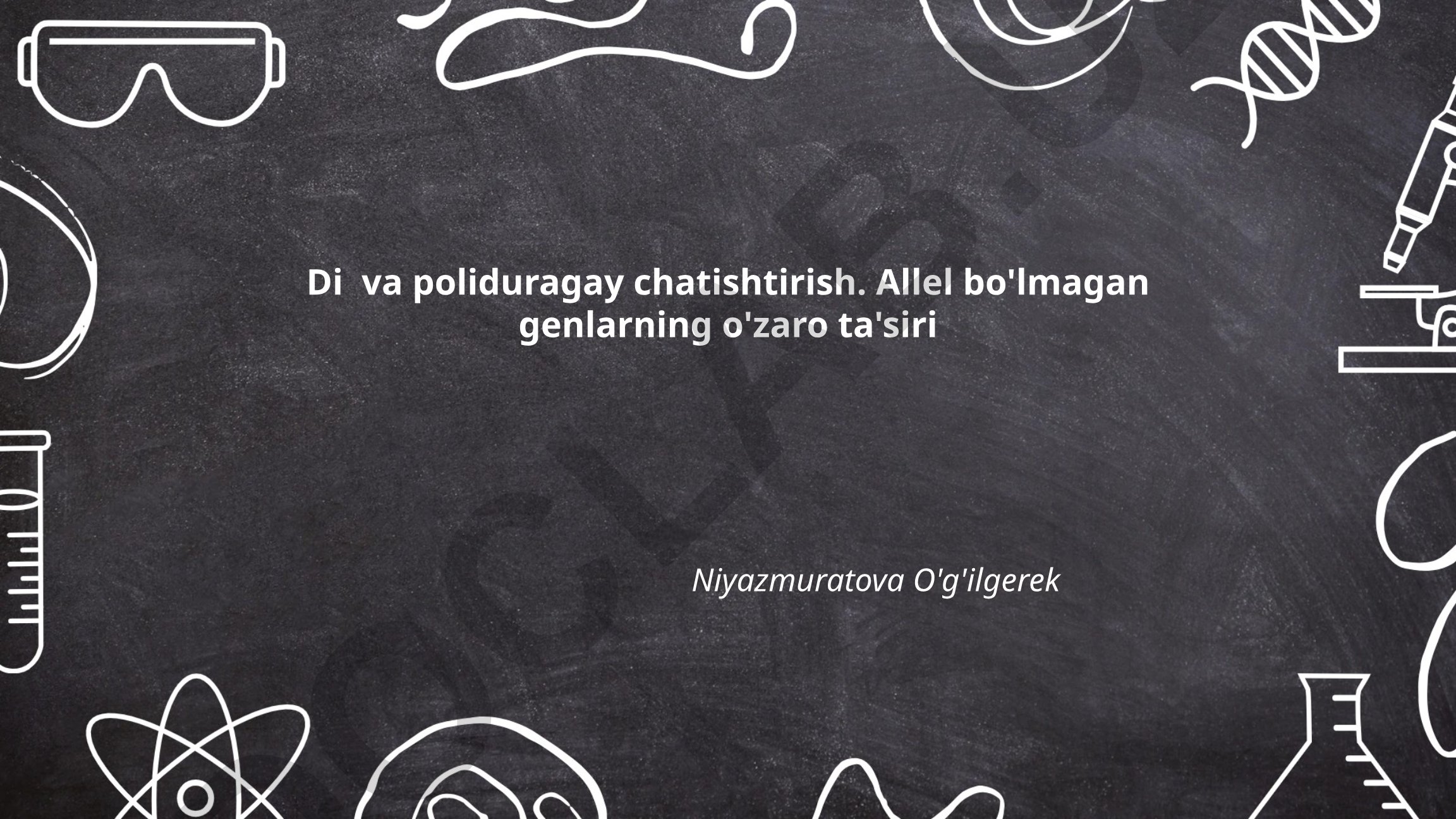 Di va poliduragay chatishtirishda allel bo'lmagan genlarning o'zaro ta'siri