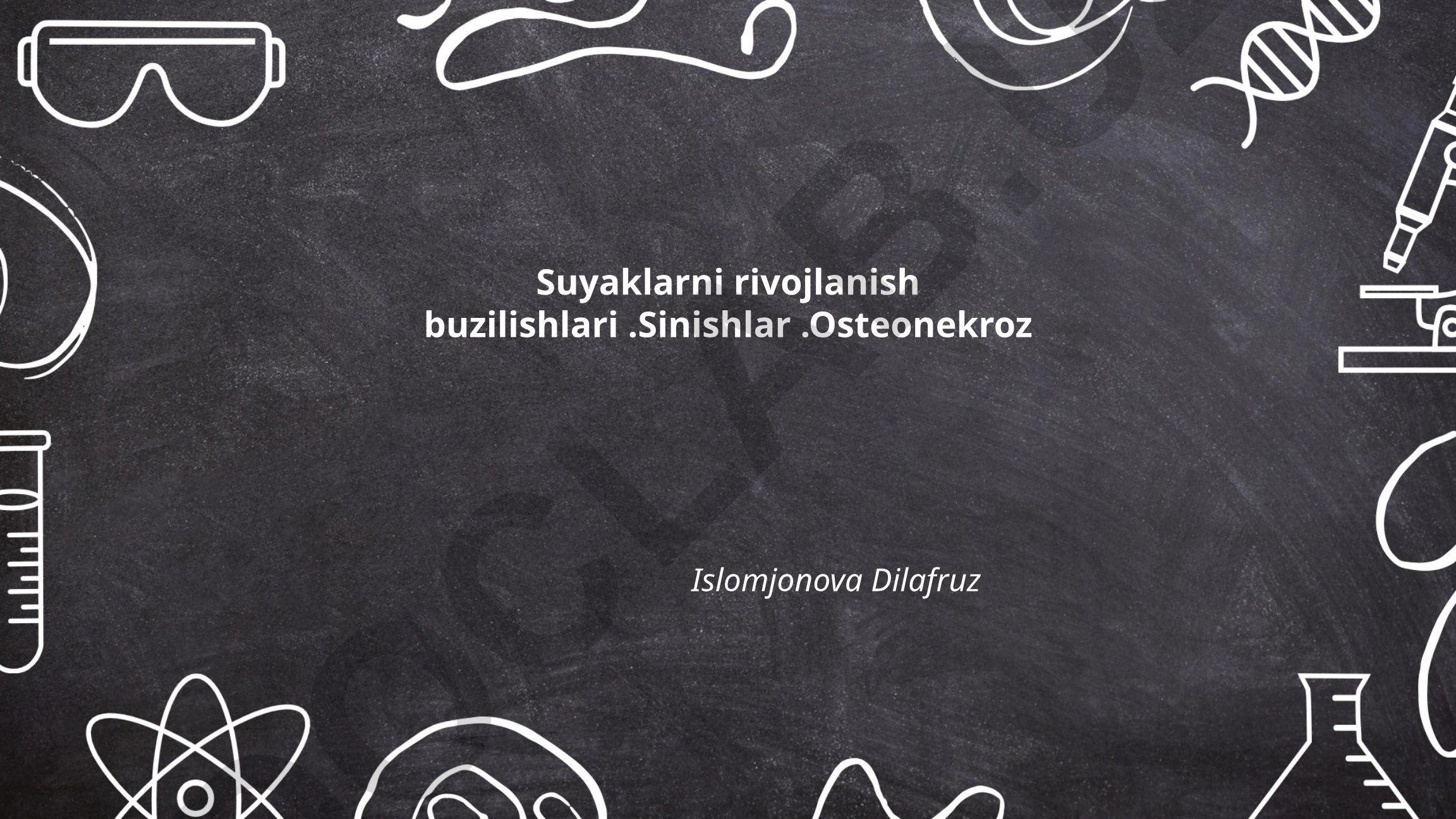 Suyaklarni rivojlanish buzilishlari, sinishlar va osteonekroz