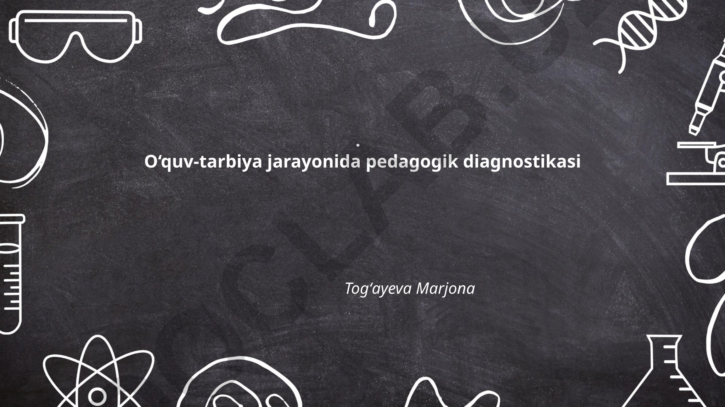 O‘quv-tarbiya jarayonida pedagogik diagnostikasi