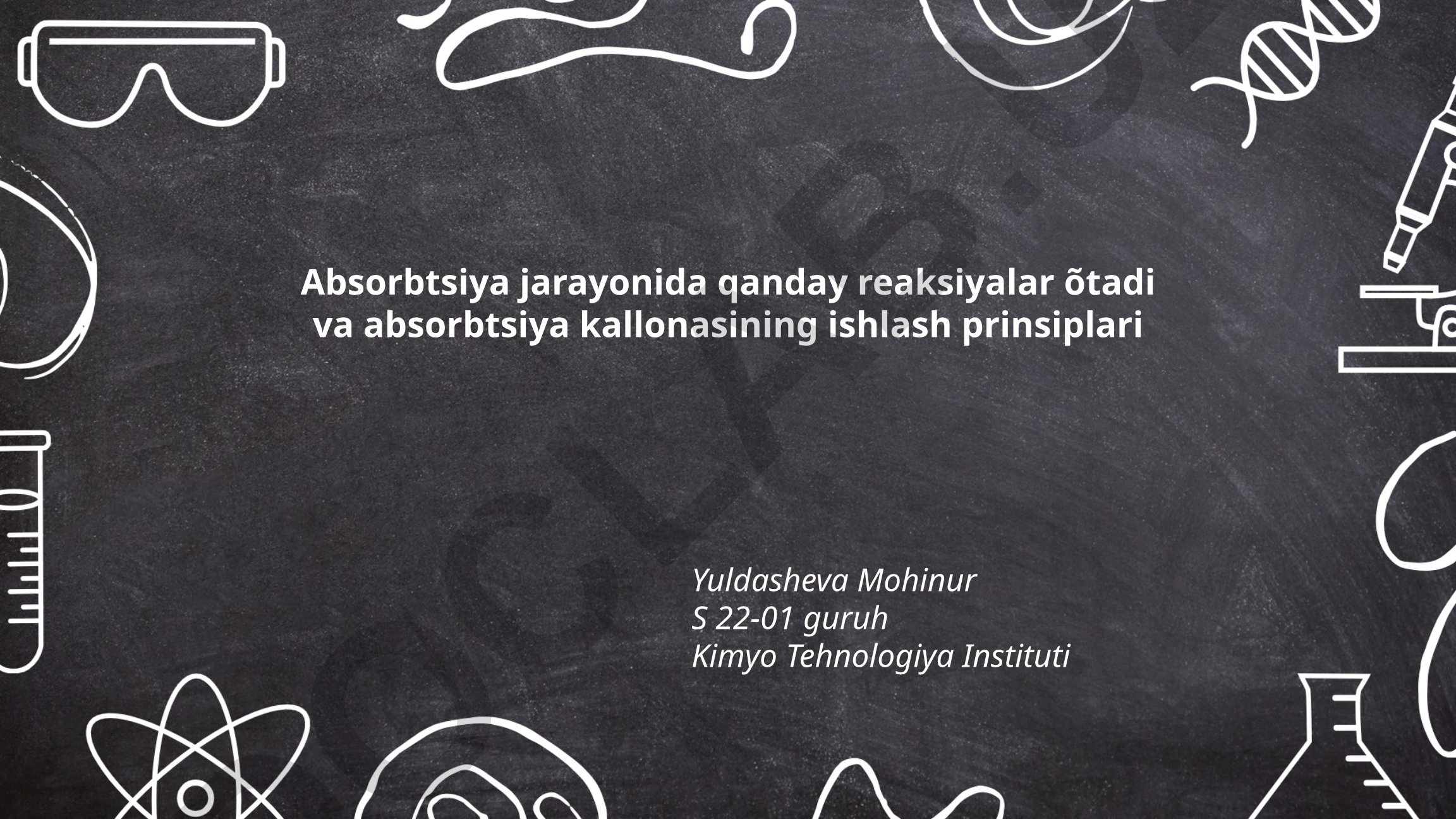 Absorbtsiya jarayonida qanday reaksiyalar õtadi va absorbtsiya kallonasining ishlash prinsiplari
