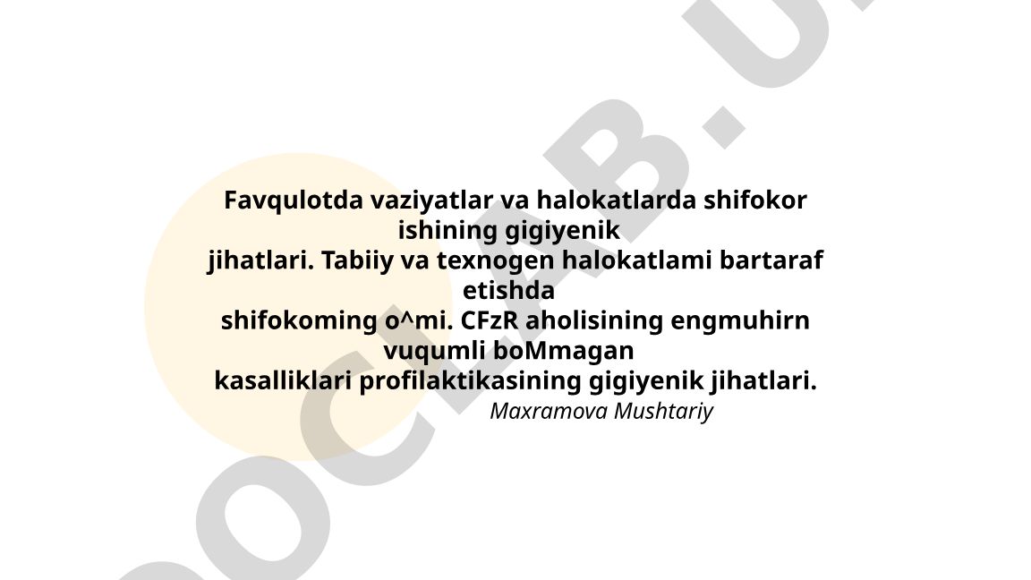 Favqulodda vaziyatlar va halokatlarda shifokor ishining gigiyenik jihatlari