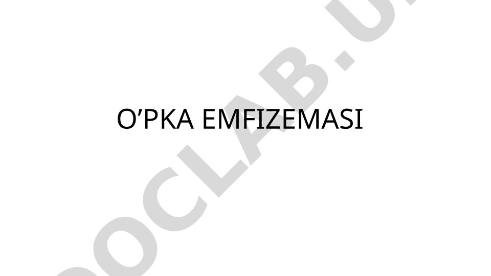 O'pka emfizemasi etiologiyasi, klinikasi, tashxisi, davolash va profilaktikasi