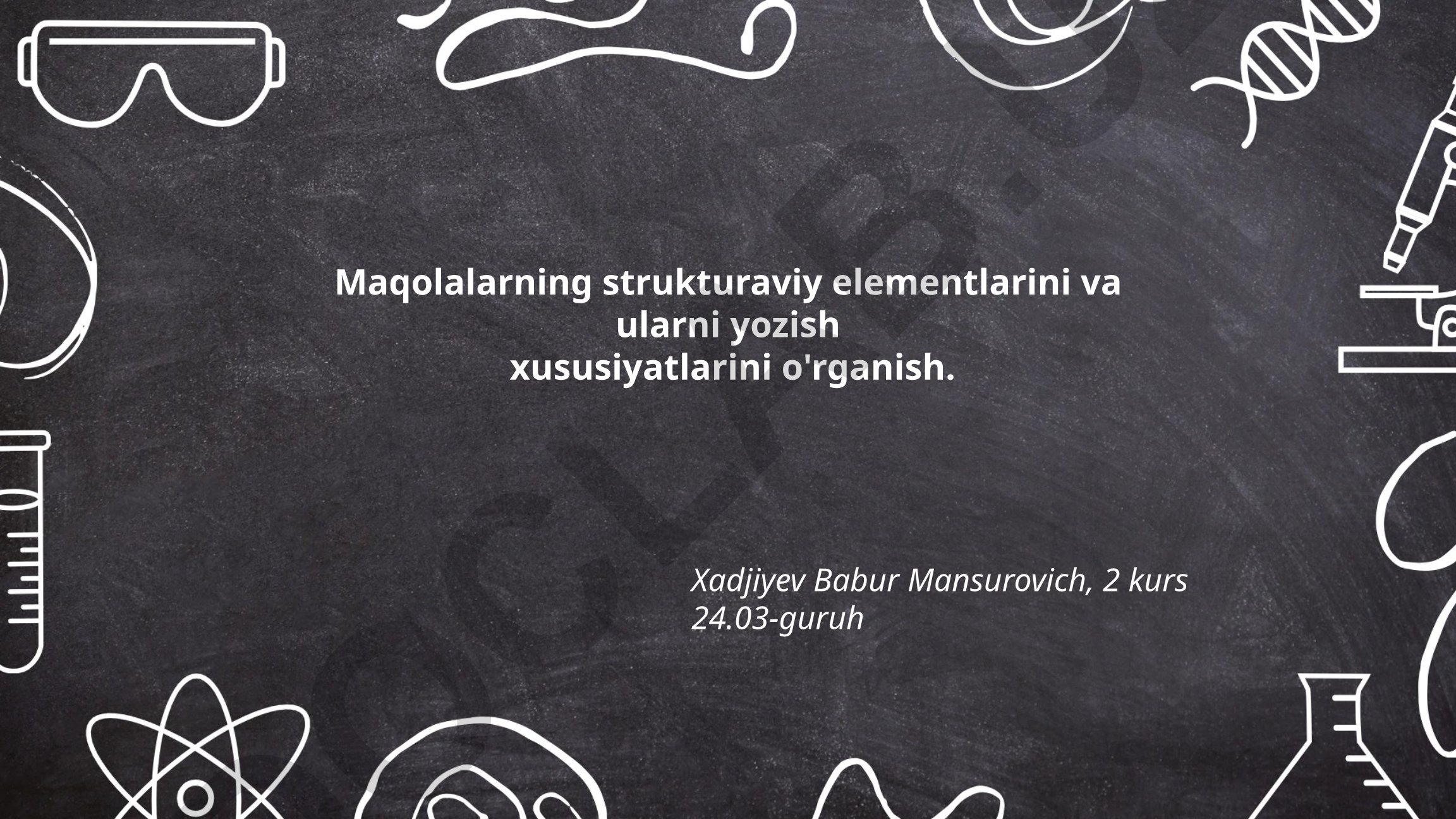 Maqolalarning strukturaviy elementlari va ularni yozish xususiyatlari