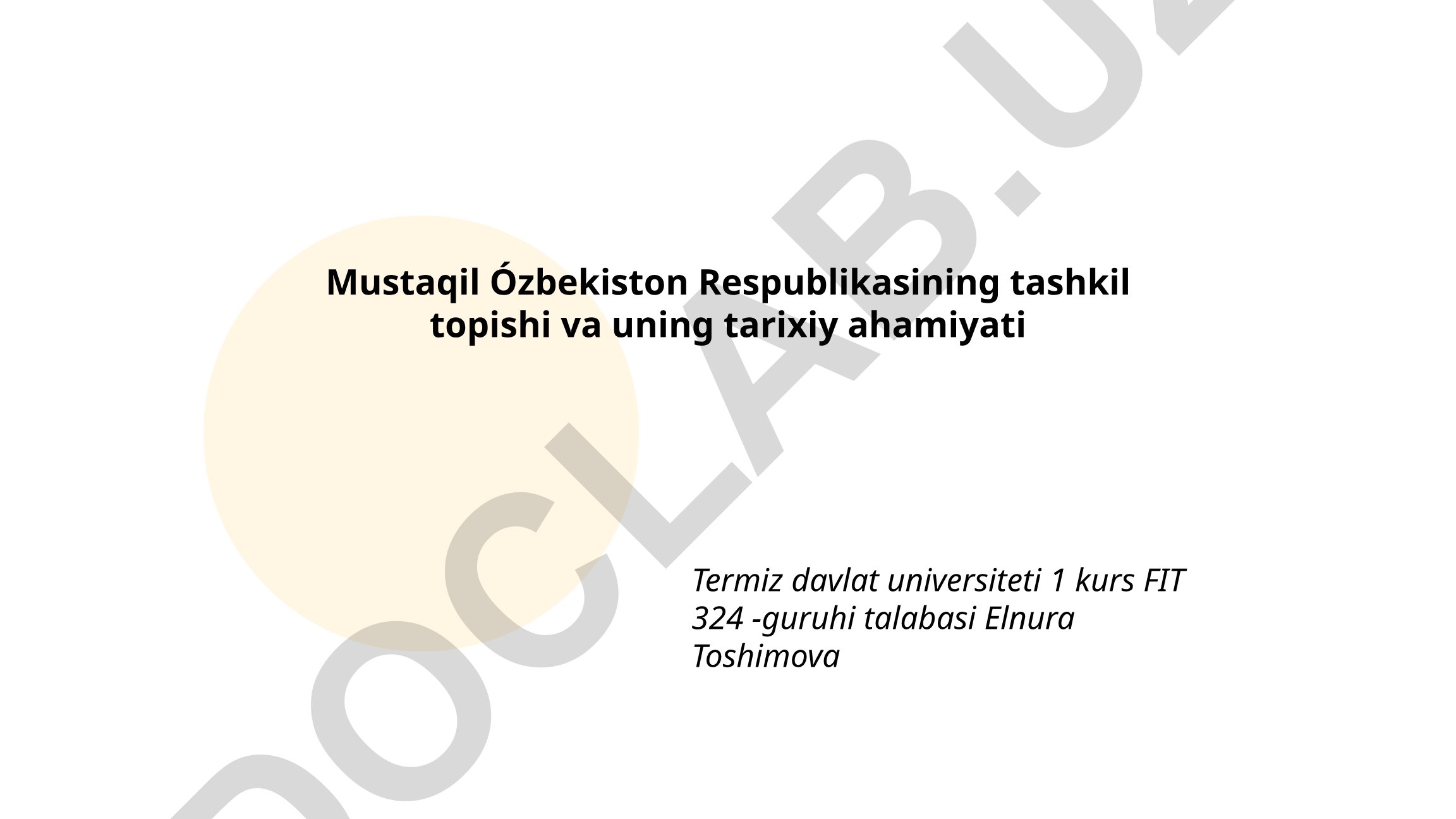 Mustaqil O'zbekiston Respublikasining tashkil topishi va uning tarixiy ahamiyati