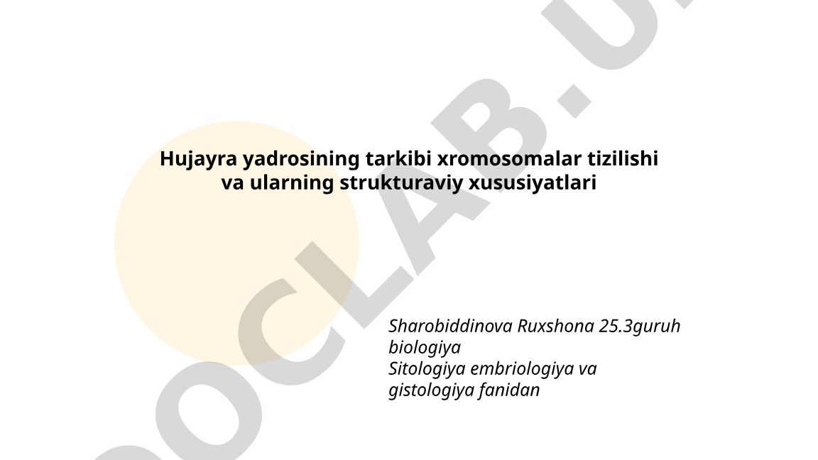 Hujayra yadrosining tarkibi, xromosomalar tizilishi va ularning strukturaviy xususiyatlari