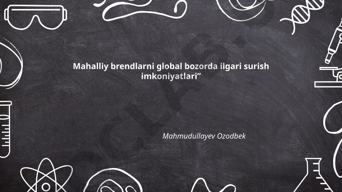 Mahalliy brendlarni global bozorda ilgari surish imkoniyatlari