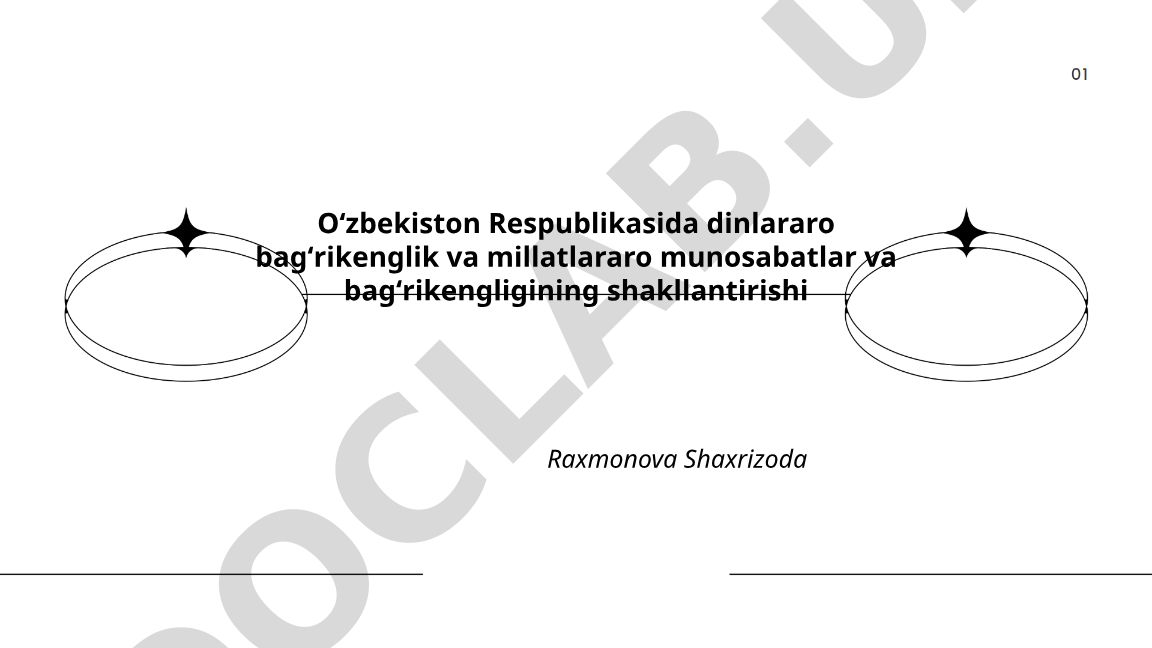 Oʻzbekistonda dinlararo bagʻrikenglik va millatlararo munosabatlar