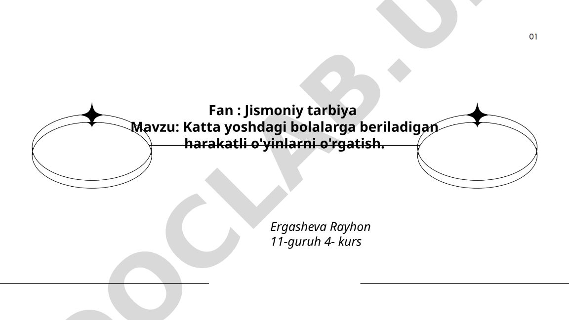 Katta yoshdagi bolalarga beriladigan harakatli o'yinlarni o'rgatish