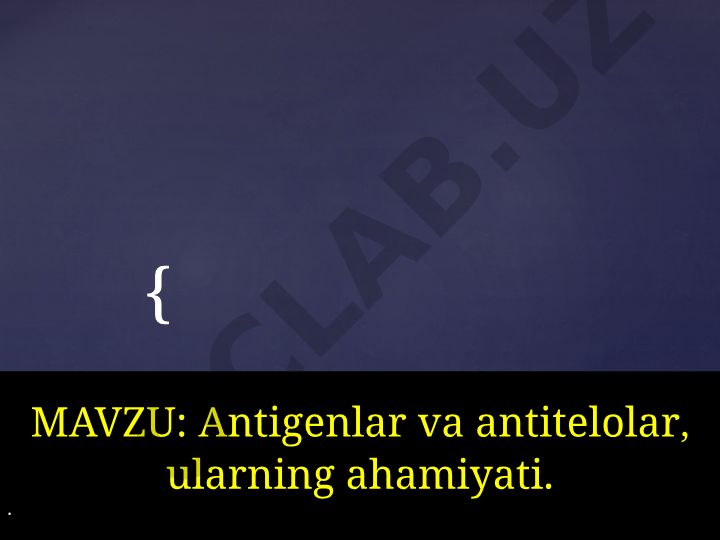 Antigenlar va antitelolar, ularning ahamiyati