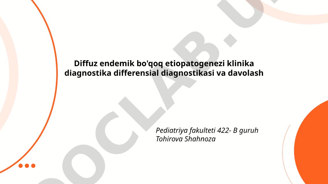 Diffuz endemik bo'qoq etiopatogenezi, klinika diagnostikasi va davolash