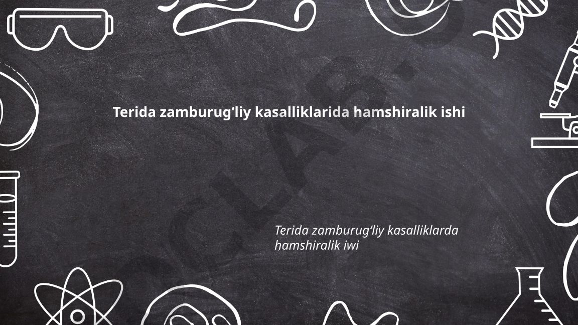 Terida zamburugʻli kasalliklarda hamshiralik ishi