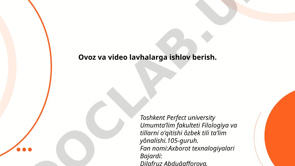 Ovoz va video lavhalarga ishlov berish