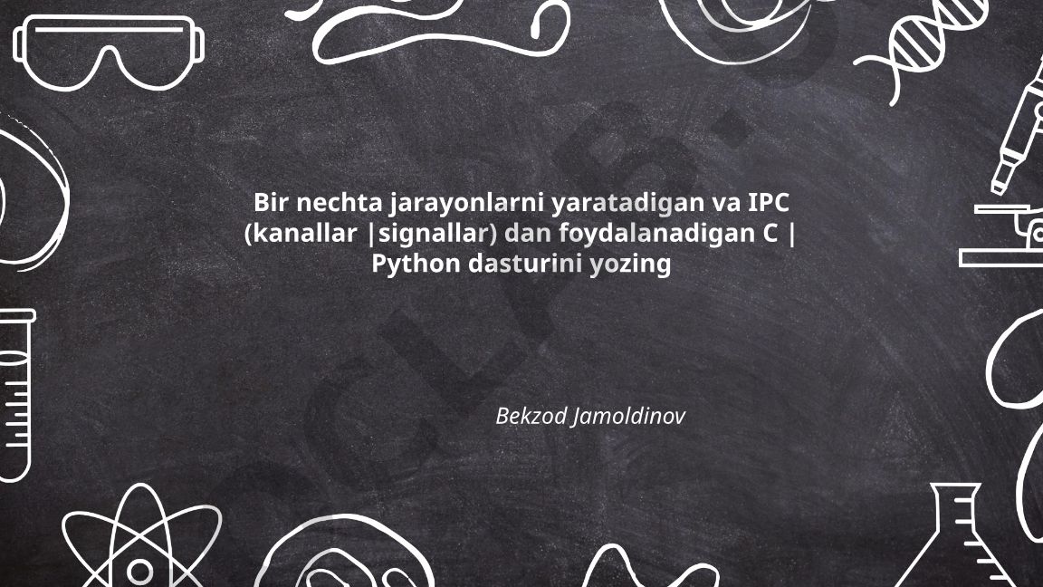 C va Python dasturlash tillarida jarayonlararo kommunikatsiya