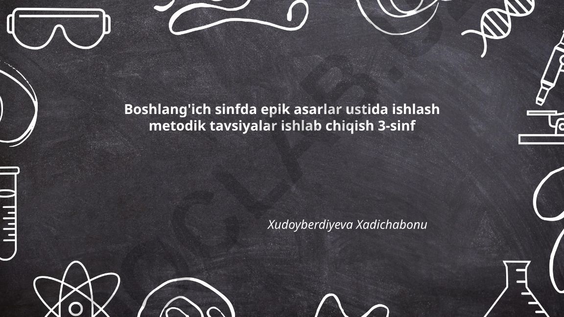 Boshlang'ich sinfda epik asarlar ustida ishlash metodik tavsiyalar