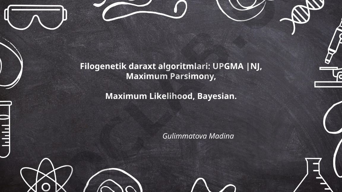 Filogenetik daraxt algoritmlari: UPGMA, NJ, Maximum Parsimony, Maximum Likelihood, Bayesian