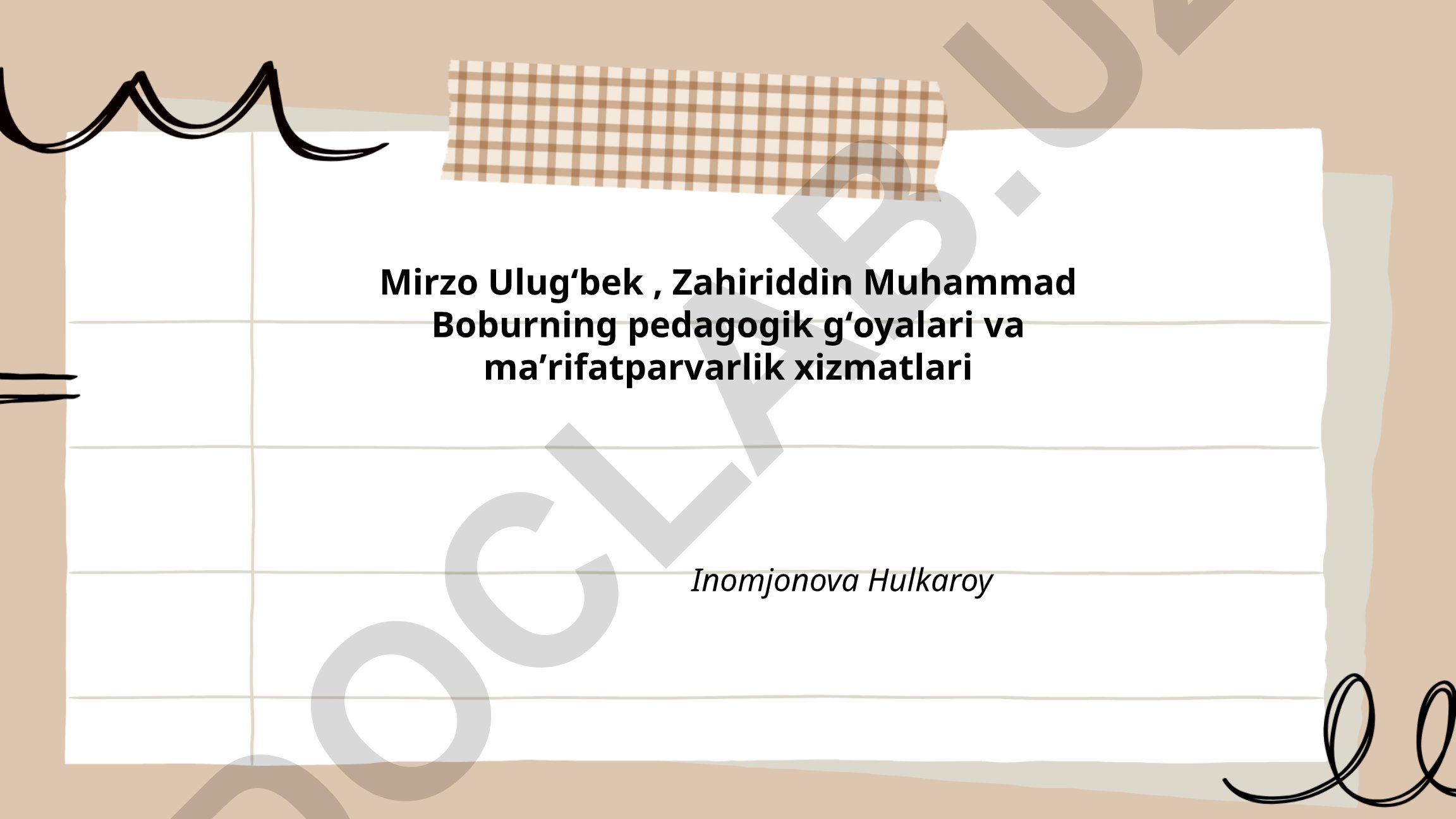 Mirzo Ulugʻbek va Zahiriddin Muhammad Boburning pedagogik gʻoyalari va maʼrifatparvarlik xizmatlari