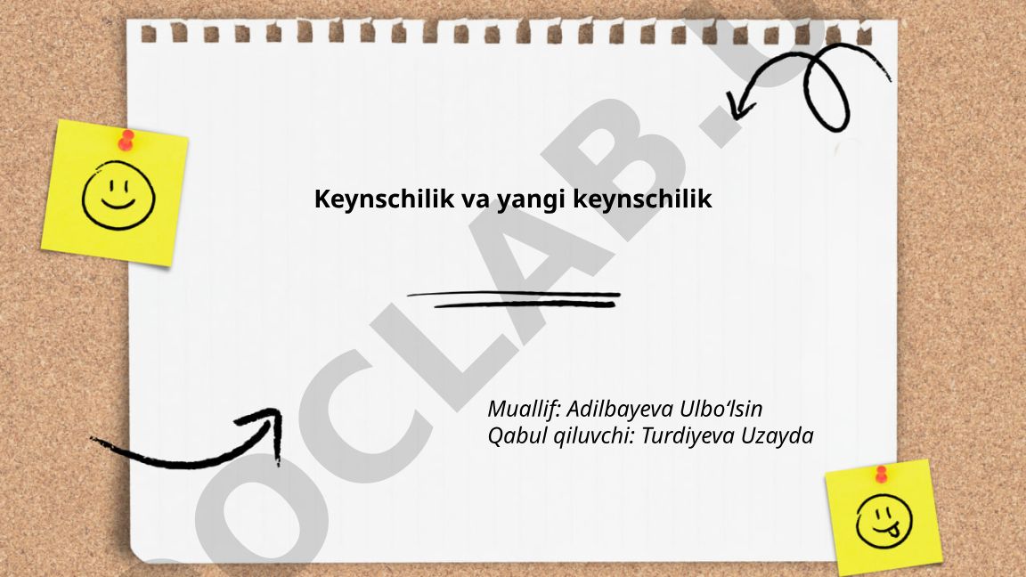 Keynschilik va yangi keynschilik nazariyalari