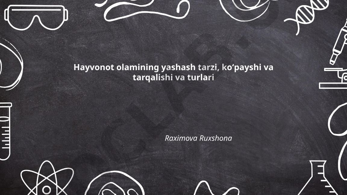 Hayvonot olamining yashash tarzi, koʻpayshi va tarqalishi