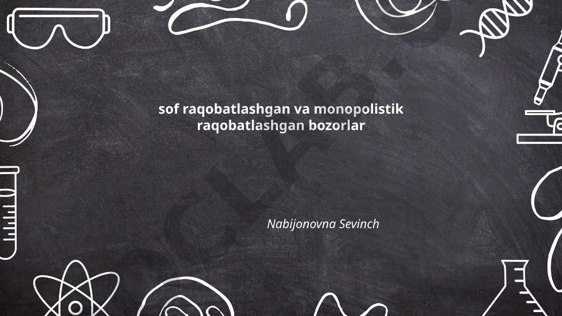 Sof raqobatlashgan va monopolistik raqobatlashgan bozorlar
