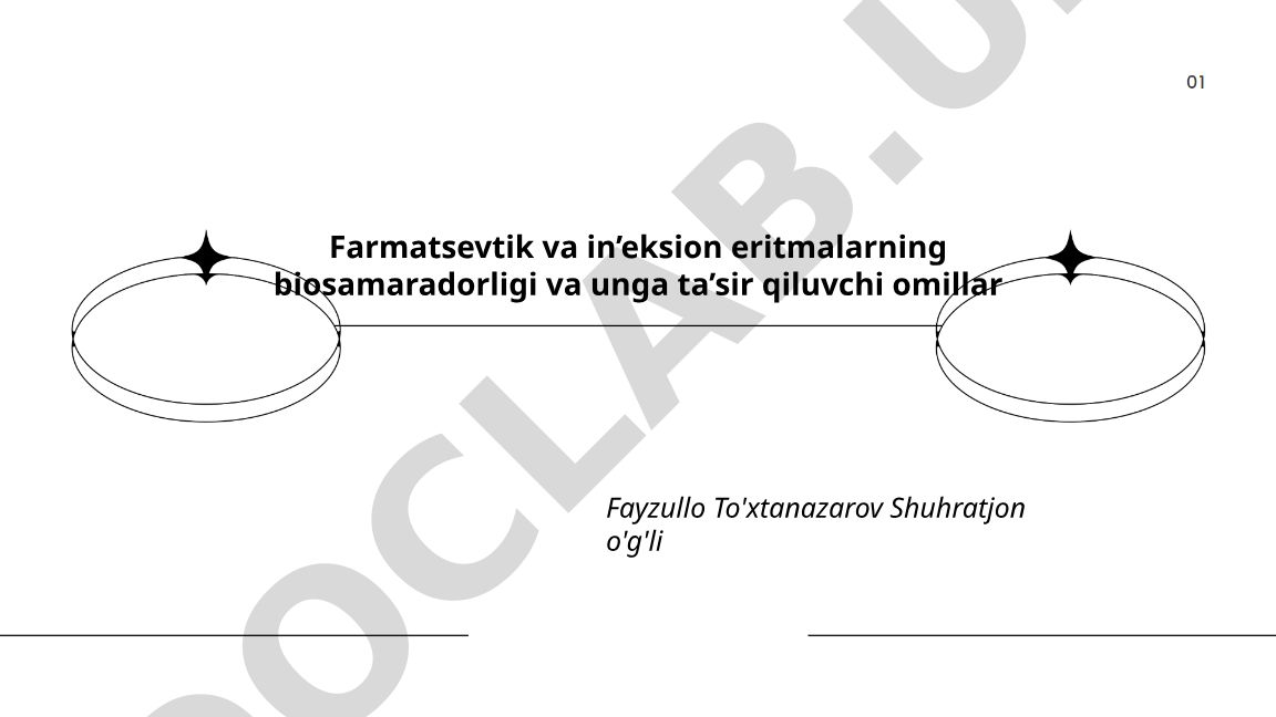Farmatsevtik va in'eksion eritmalarning biosamaradorligi va unga ta'sir qiluvchi omillar