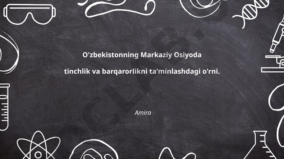 O'zbekistonning Markaziy Osiyoda tinchlik va barqarorlikni ta'minlashdagi o'rni