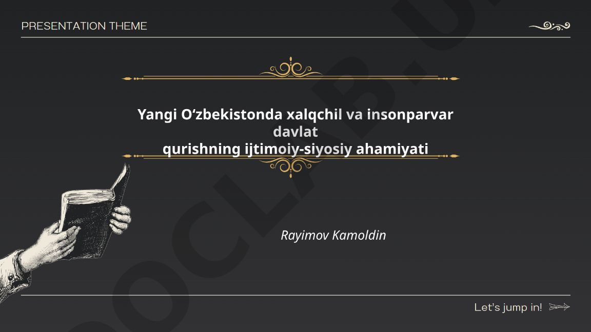 Yangi O‘zbekistonda xalqchil va insonparvar davlat qurishning ijtimoiy-siyosiy ahamiyati