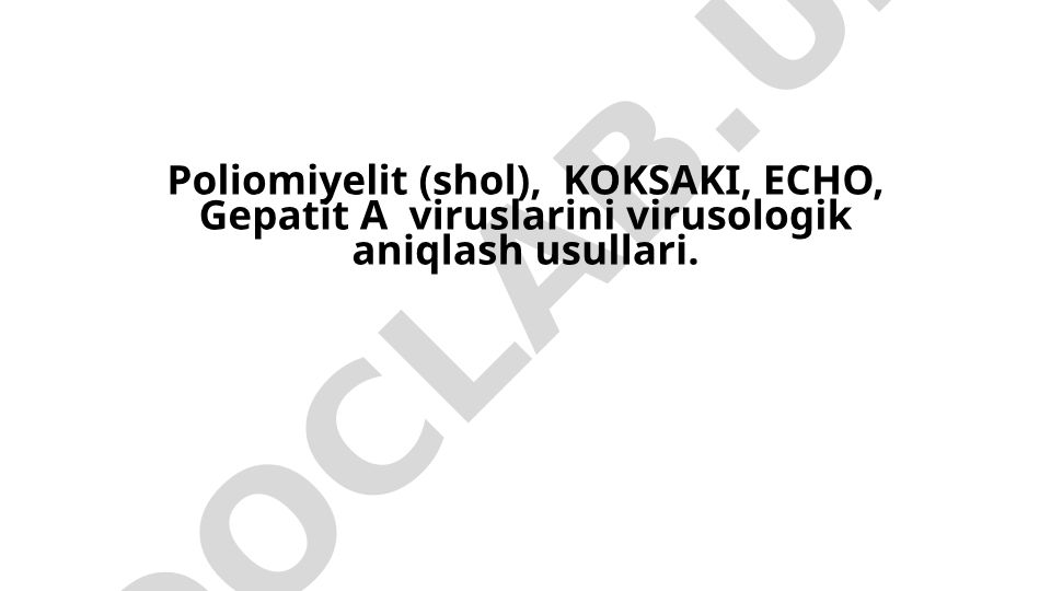 Poliomiyelit, KOKSAKI, ECHO, Gepatit A viruslarini virusologik aniqlash usullari