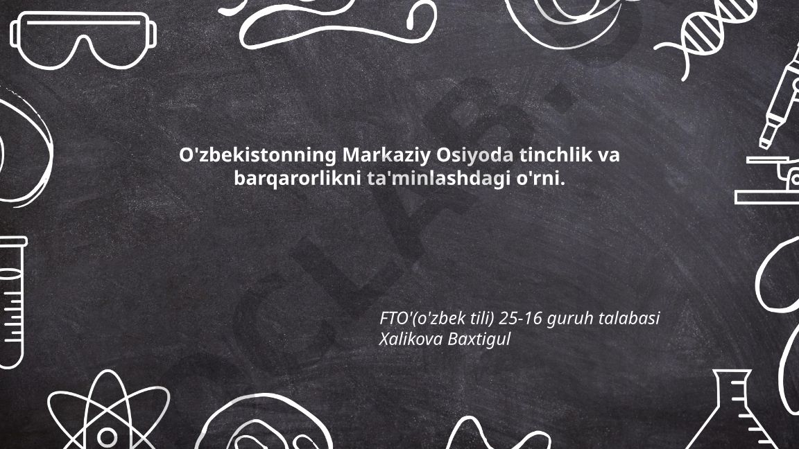 O'zbekistonning Markaziy Osiyoda tinchlik va barqarorlikni ta'minlashdagi o'rni