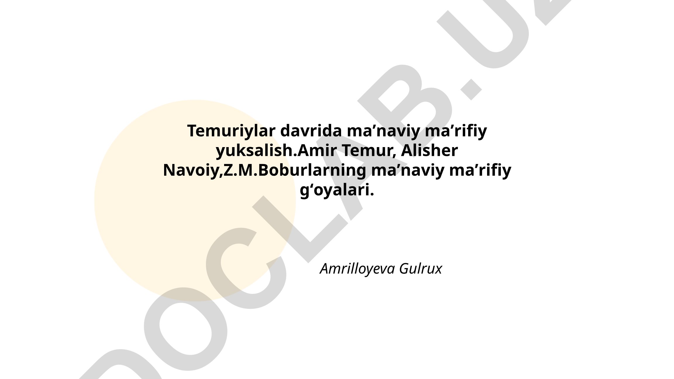 Temuriylar davrida maʼnaviy maʼrifiy yuksalish va tarixiy shaxslarning gʻoyalari