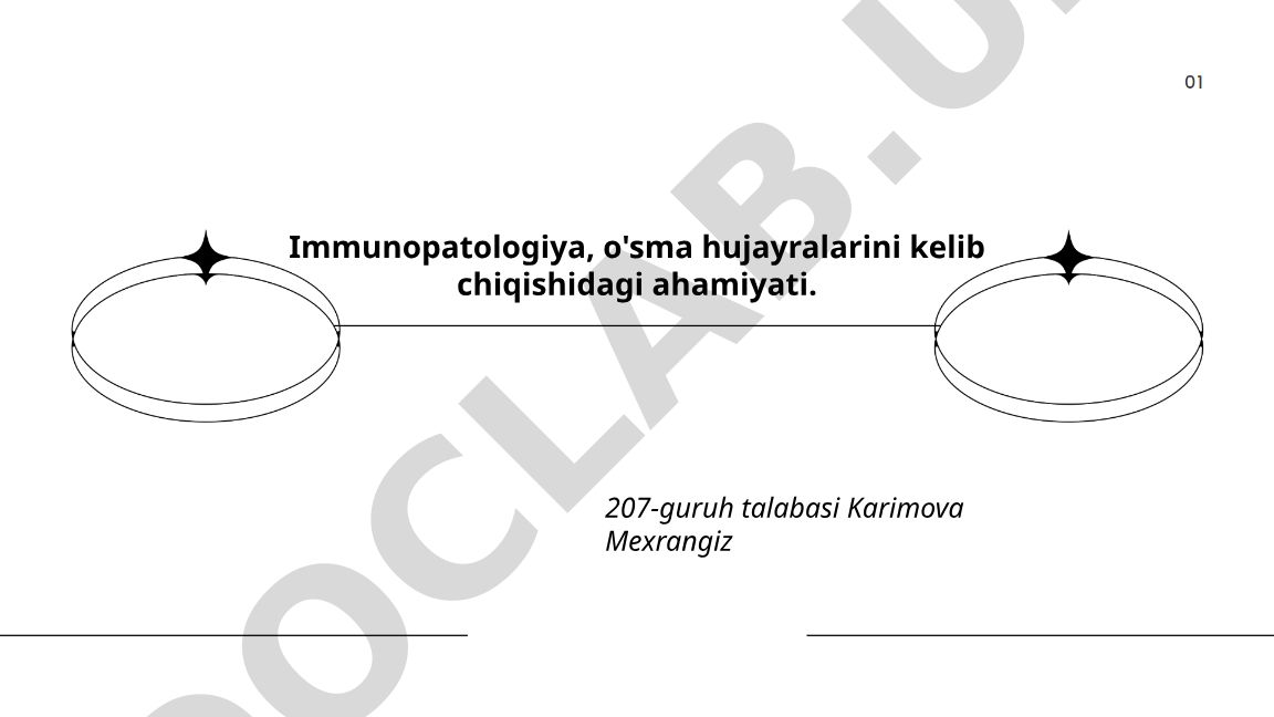 Immunopatologiya va o'sma hujayralarining kelib chiqishidagi ahamiyati