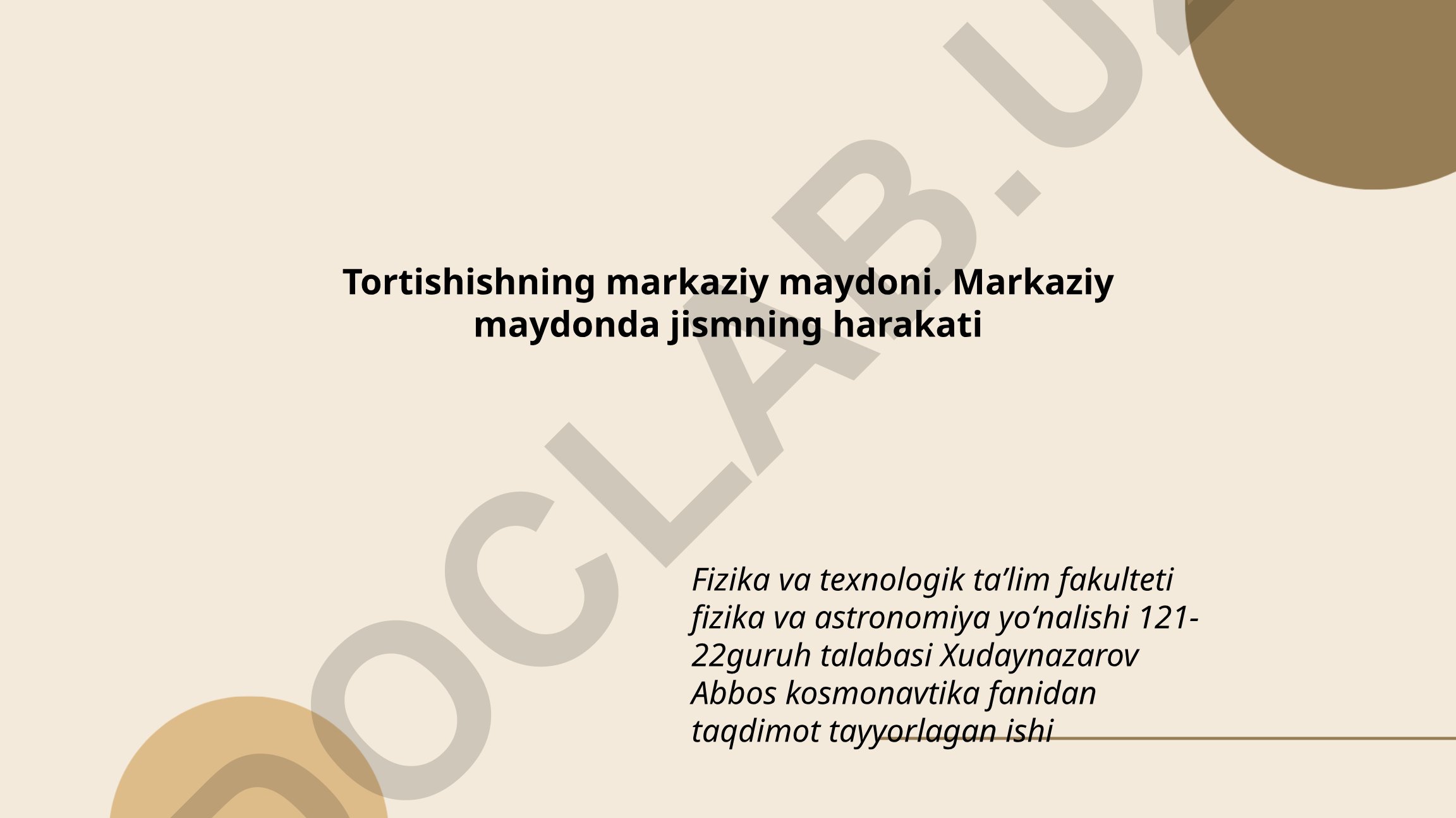 Tortishishning markaziy maydoni va jismlarning harakati