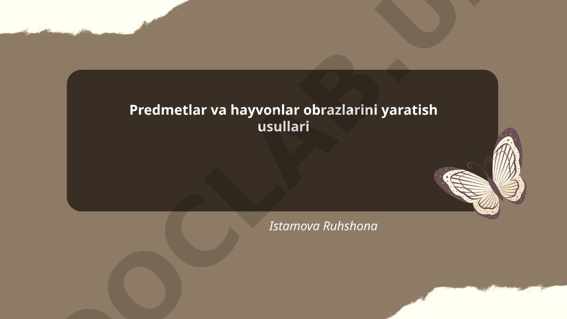 Predmetlar va hayvonlar obrazlarini yaratish usullari