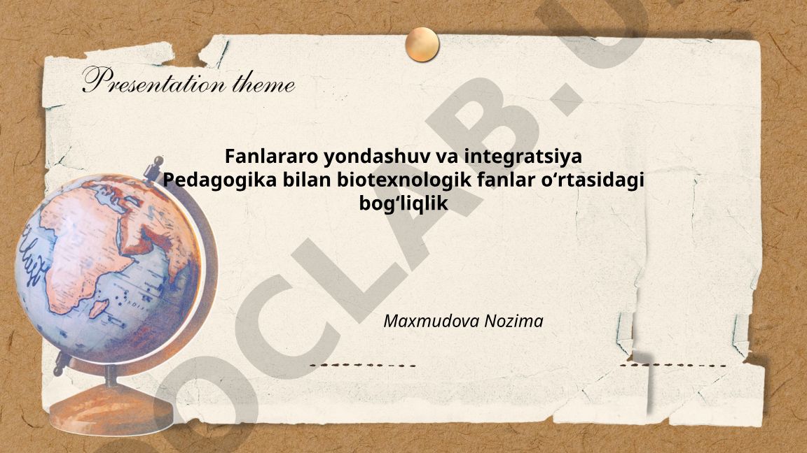Pedagogika va biotexnologik fanlar oʻquv dasturlarini integratsiyalash