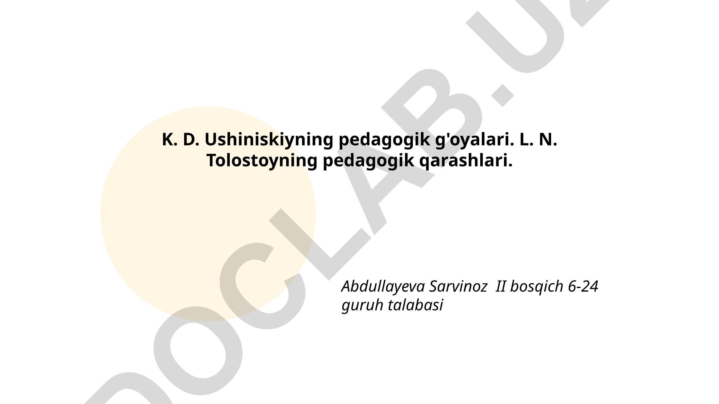 K. D. Ushinskiy va L. N. Tolstoyning pedagogik g'oyalari