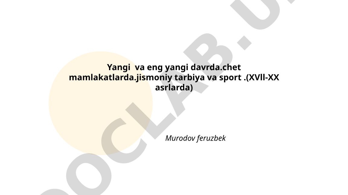 Yangi va eng yangi davrda chet mamlakatlarda jismoniy tarbiya va sport (XVII–XX asrlar)