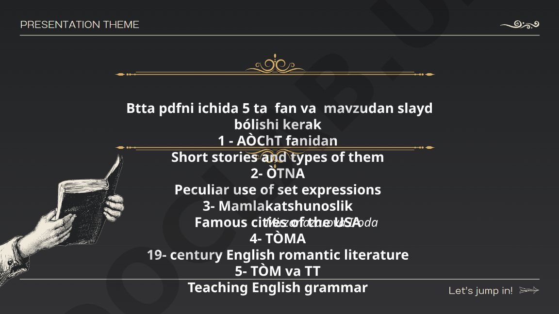 Short stories and types, set expressions, US cities, 19th-century English romantic literature, teaching English grammar