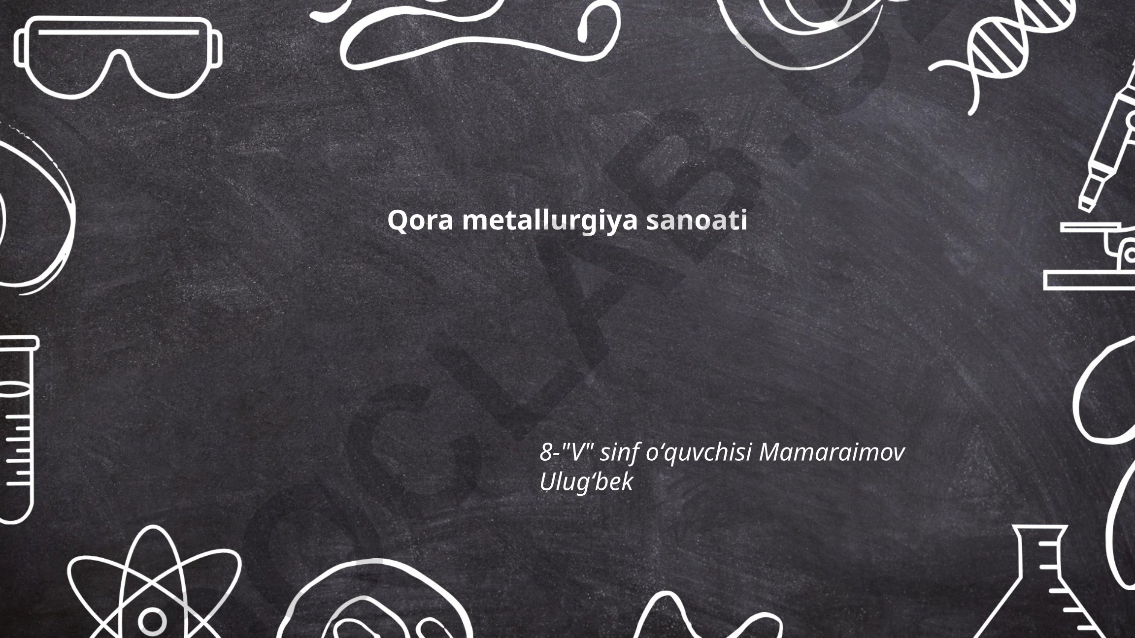 Qora metallurgiya sanoati: umumiy tahlil, jarayonlar va ahamiyati