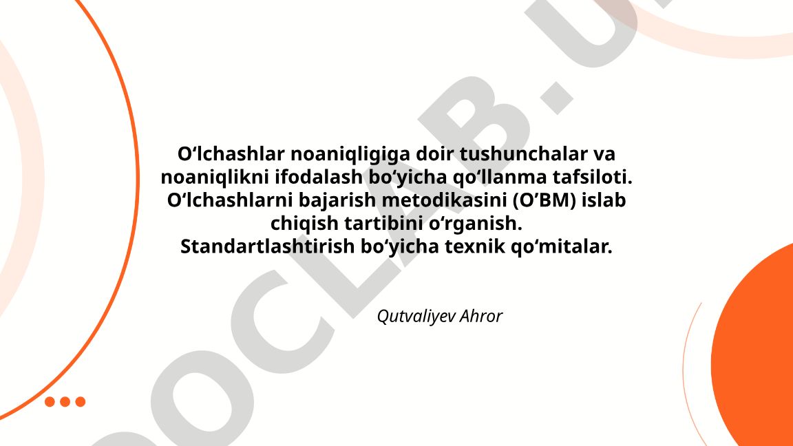 O‘lchashlar noaniqligi tushunchalari va ifodalash metodikalari