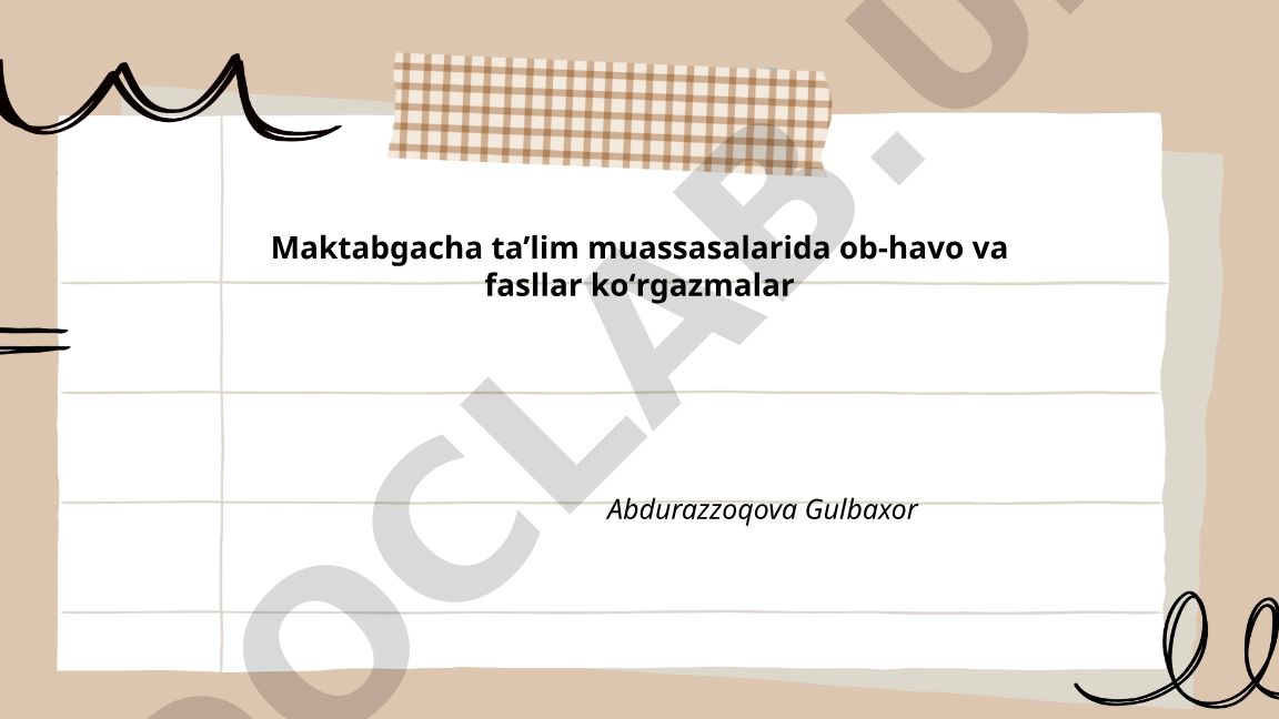 Maktabgacha ta'lim muassasalarida ob-havo va fasllar ko'rgazmalari