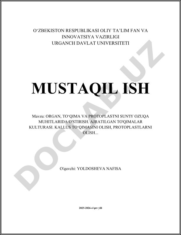 Organ, toʻqima va protoplastni sun'iy oziqa muhitlarida o'stirish. Ajratilgan to'qimalar madaniyati. Kallus toʻqimasini olish, protoplastlarni olish