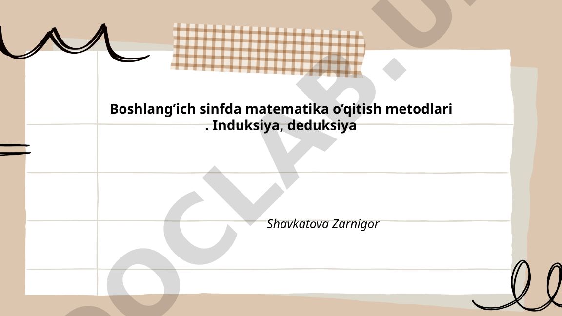 Boshlang'ich sinfda matematika o'qitish metodlari: induksiya va deduksiya