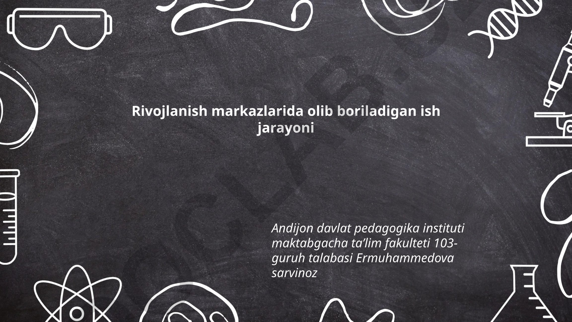 Rivojlanish markazlarida olib boriladigan ish jarayoni