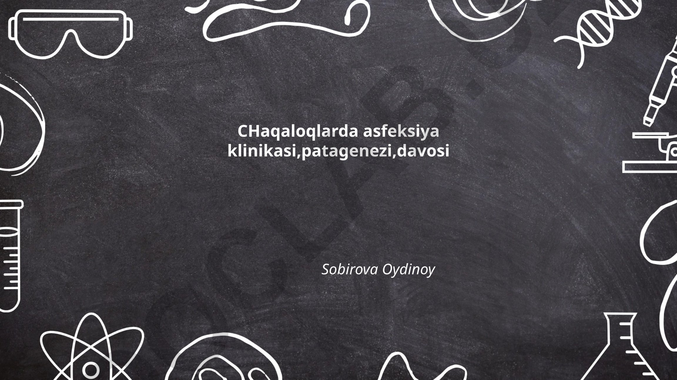 Chaqaloqlarda asfeksiya klinikasi, patogenezi va davosi
