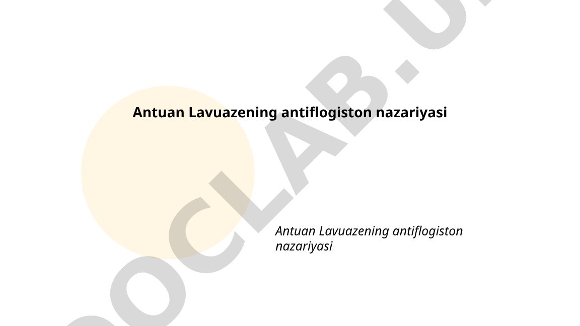 Antuan Lavuazening antiflogiston nazariyasi