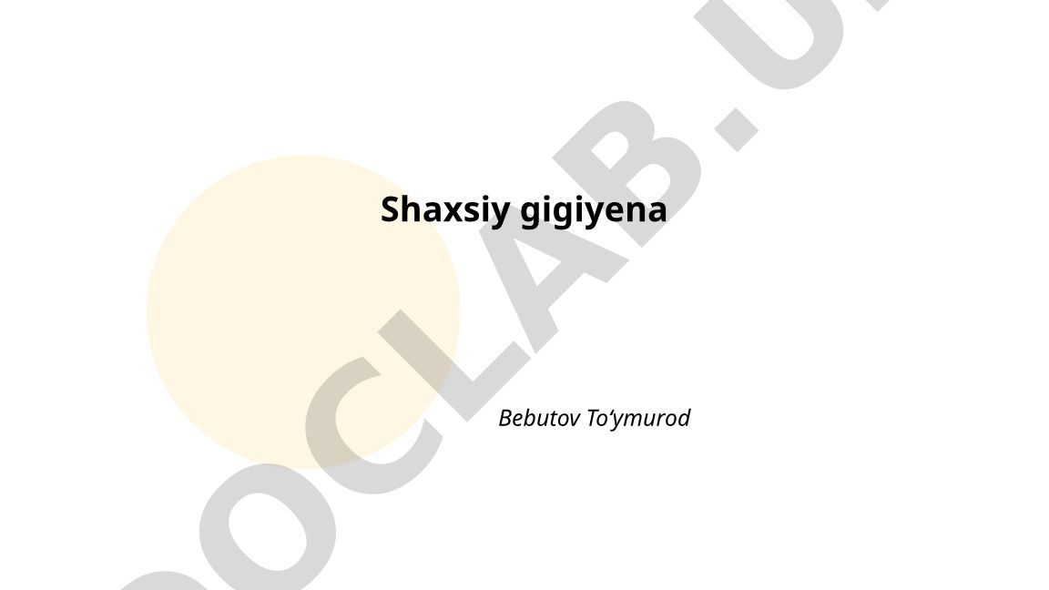 Shaxsiy gigiyena asoslari va qoidalari