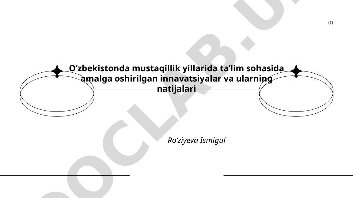 Oʻzbekistonda mustaqillik yillarida ta’lim sohasidagi innavatsiyalar va natijalar