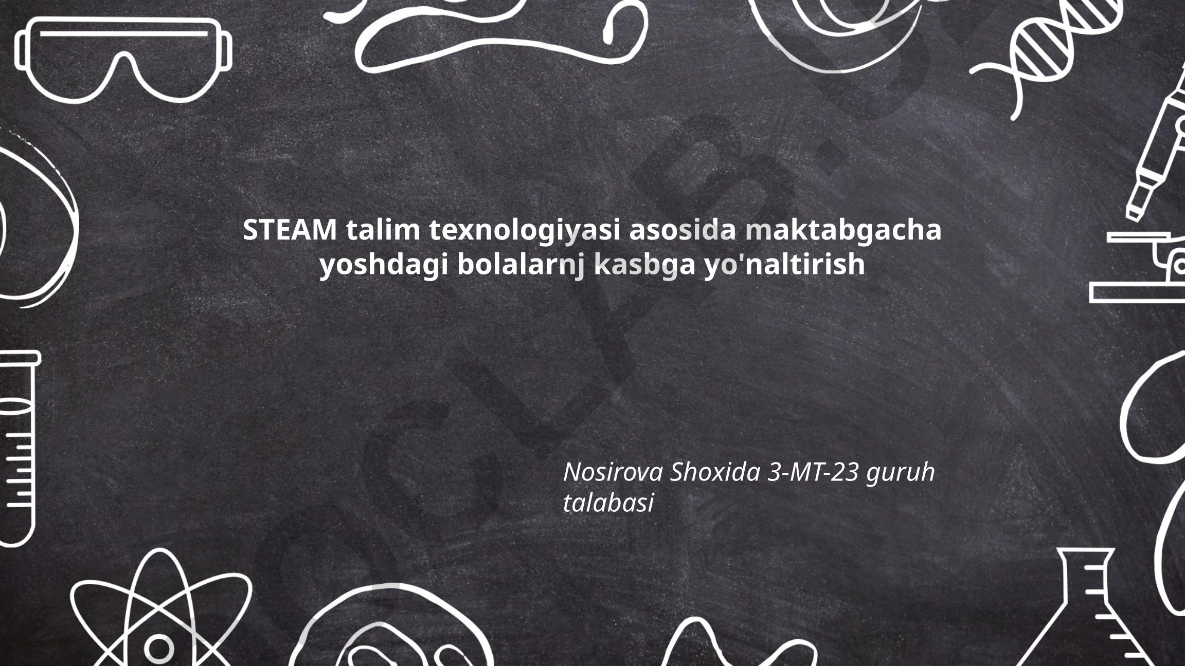STEAM ta'limi asosida maktabgacha yoshdagi bolalarni kasbga yo'naltirish
